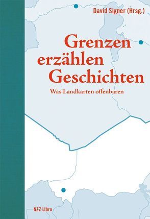 Grenzen erzählen Geschichten von Signer,  David