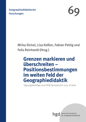 Grenzen markieren und überschreiten – Positionsbestimmungen im weiten Feld der Geographiedidaktik von Dickel,  Mirka, Keßler,  Lisa, Pettig,  Fabian, Reinhardt,  Felix