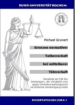 Grenzen normativer Tatherrschaft bei mittelbarer Täterschaft von Grunert,  Michael