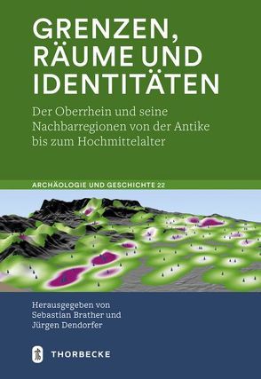 Grenzen, Räume und Identitäten von Brather,  Sebastian, Dendorfer,  Jürgen