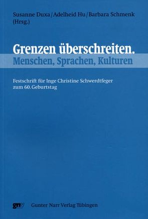 Grenzen überschreiten. Menschen, Sprachen, Kulturen von Duxa,  Susanne, Hu,  Adelheid, Schmenk,  Barbara