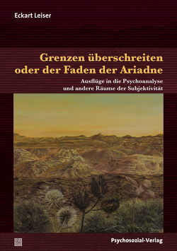 Grenzen überschreiten oder der Faden der Ariadne von Leiser,  Eckart, Rodulfo,  Ricardo