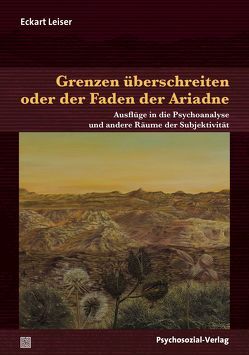 Grenzen überschreiten oder der Faden der Ariadne von Leiser,  Eckart, Rodulfo,  Ricardo