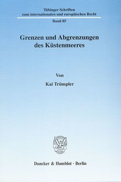 Grenzen und Abgrenzungen des Küstenmeeres. von Trümpler,  Kai