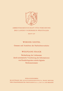 Grenzen und Aussichten des Nachrichtenverkehrs. Beobachtung des Luftraumes durch automatische Verarbeitung der Informationen von Rundsichtgeräten mittels digitaler Rechenautomaten von Nestel,  Werner