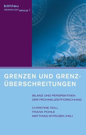 Grenzen und Grenzüberschreitungen von Myrczek,  Matthias, Pohle,  Frank, Roll,  Christine