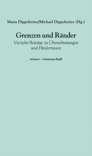 Grenzen und Ränder von Dippelreiter,  Maria, Dippelreiter,  Michael