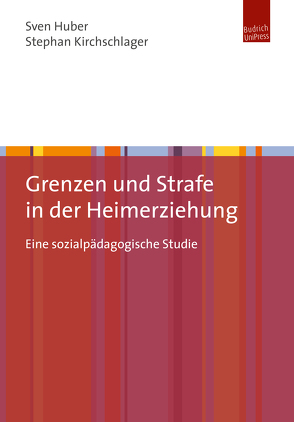 Grenzen und Strafe in der Heimerziehung von Huber,  Sven, Kirchschlager,  Stephan