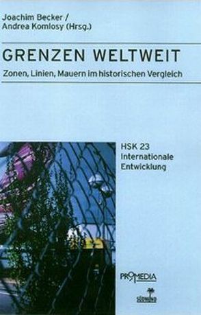 Grenzen weltweit von Becker,  Joachim, Hofbauer,  Hannes, Komlosy,  Andrea, Nolte,  Hans H, Schultz,  Helga