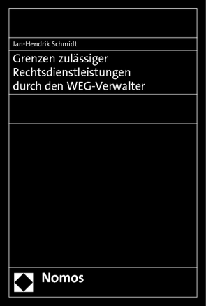 Grenzen zulässiger Rechtsdienstleistungen durch den WEG-Verwalter von Schmidt,  Jan-Hendrik