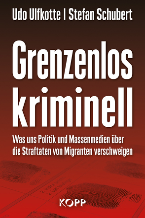 Grenzenlos kriminell von Schubert,  Stefan, Ulfkotte,  Udo