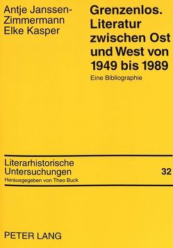 Grenzenlos. Literatur zwischen Ost und West von 1949 bis 1989 von Janssen-Zimmermann,  Antje, Kasper,  Elke