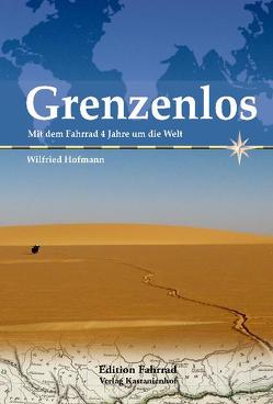 Grenzenlos – Mit dem Fahrrad 4 Jahre um die Welt von Hofmann,  Wilfried