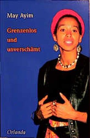 Grenzenlos und unverschämt von Ayim,  May