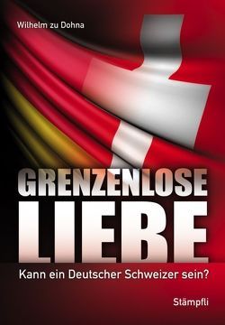 Grenzenlose Liebe von Dohna,  Wilhelm zu