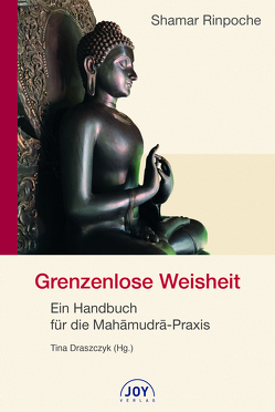 Grenzenlose Weisheit von Dr. Draszczyk,  Tina, Shamar Rinpoche,  Kunzig