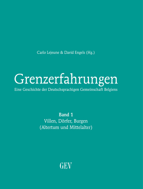 Grenzerfahrungen Band 1: Villen, Dörfer, Burgen (Altertum und Mittelalter) von Engels,  David, Lejeune,  Carlo