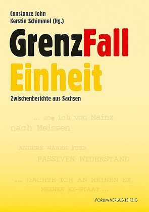 GrenzFall Einheit von Hübschmann,  Claudia, John,  Constanze, Keil,  Martin, Kokot,  Cordula, Lachmann,  Daniela, Mayer,  Henrik, Schimmel,  Kerstin, Vetter,  Michael, Weirauch,  Angelika, Wieckhorst,  Karin, Wolf,  Helga