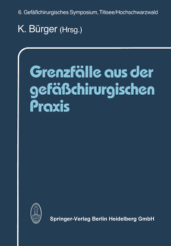 Grenzfälle aus der gefäßchirurgischen Praxis von Bürger,  K.