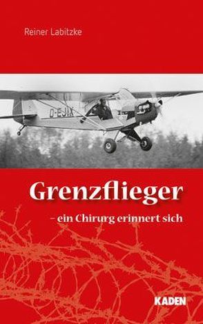 Grenzflieger – ein Chirurg erinnert sich von Labitzke,  Reiner