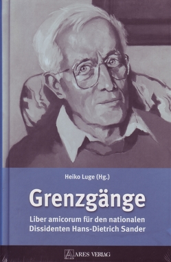 Grenzgänge von Boese,  Heinz, Bräuninger,  Werner, Clemens,  Björn, Dahms,  Werner, Denes,  Ivan, Ehlert,  Gerhard, Fiedler,  Hans-Michael, Furth,  Peter, Hahn,  Dierk, Hinz,  Thorsten, Jebens,  Albrecht, Jentzsch,  Pater Thomas, Kalz,  Wolf, Kopp,  Hans-Ulrich, Kubitschek,  Götz, Lanfer,  Marita, Lichtmesz,  Martin, Luge,  Heiko, Mäder,  Werner, Malkowski,  Falk, Maschke,  Günter, Mattheuer-Neustädt,  Ursula, Patzak,  Hermann, Rabehl,  Bernd, Reisegger,  Gerhoch, Rieß,  Helmut, Romig,  Friedrich, Sander,  Elke, Schimmer,  Arne, Stiele,  Kurt W., Strauss,  Wolfgang, Treziak,  Pater Heinrich, Ule-Wettler,  Bernhard, Voigt,  Volkmar, Volk,  Klaus, Waldstein,  Thor von, Walter,  Elmar, Zehm,  Günter