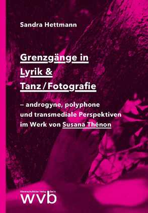 Grenzgänge in Lyrik & Tanz/Fotografie von Hettmann,  Sandra