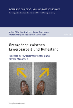 Grenzgänge zwischen Erwerbsarbeit und Ruhestand von Cihlar,  Volker, Konzelmann,  Laura, Mergenthaler,  Andreas, Micheel,  Frank, Schneider,  Norbert F.