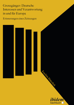 Grenzgänger: Deutsche Interessen und Verantwortung in und für Europa von Bitterlich,  Joachim