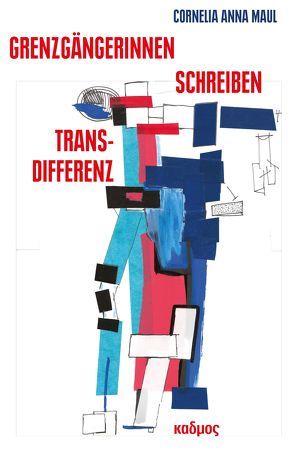 Grenzgängerinnen-Schreiben-Transdifferenz von Maul,  Cornelia Anna