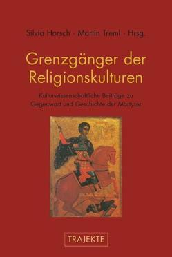 Grenzgänger der Religionskulturen von Alt,  Peter-André, Bremer,  Kai, Dehghani,  Sasha, Didi-Huberman,  Georges, Feldman,  Yael, Horsch,  Silvia, Liska,  Vivian, Lohmüller,  Torben, Neuwirth,  Angelika, Pannewick,  Friederike, Scheffler,  Thomas, Tammen,  Silke, Thun-Hohenstein,  Franziska, Treml,  Martin, van Henten,  Jan, Weidner,  Daniel, Weigel,  Sigrid, Wolf,  Burkhart