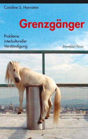 Grenzgänger. Problematik interkultureller Verständigung. von Hornstein,  Caroline S