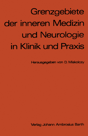 Grenzgebiete der inneren Medizin und Neurologie in Klinik und Praxis von Miskolczy,  D.