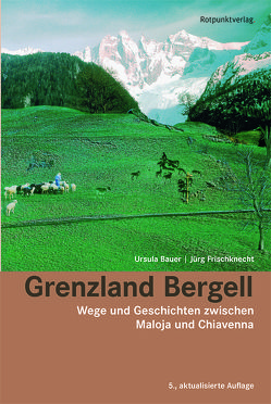 Grenzland Bergell von Bauer,  Ursula, Frischknecht,  Jürg