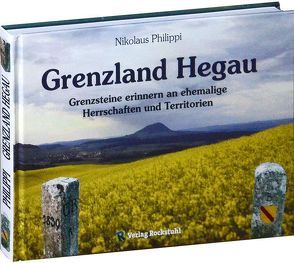 Grenzland Hegau von Philippi,  Nikolaus, Rockstuhl,  Harald