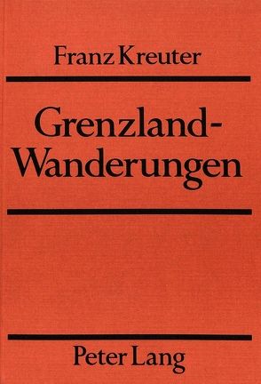 Grenzland-Wanderungen von Kreuter,  Franz