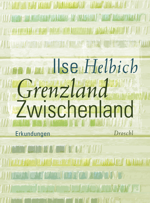 Grenzland Zwischenland von Helbich,  Ilse