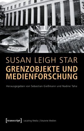 Grenzobjekte und Medienforschung von Gießmann,  Sebastian, Star (verst.),  Susan Leigh, Taha,  Nadine