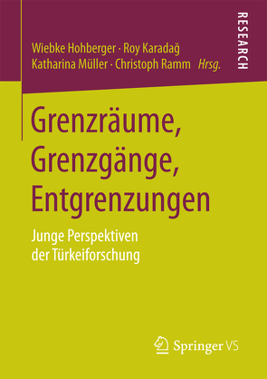 Grenzräume, Grenzgänge, Entgrenzungen von Hohberger,  Wiebke, Karadag,  Roy, Müller,  Katharina, Ramm,  Christoph