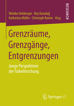 Grenzräume, Grenzgänge, Entgrenzungen von Hohberger,  Wiebke, Karadag,  Roy, Müller,  Katharina, Ramm,  Christoph