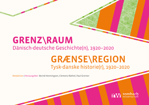 GRENZ\RAUM. Dänisch-deutsche Geschichte(n), 1920–2020 von Greiner,  Paul, Henningsen,  Bernd, Räthel,  Clemens