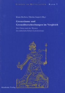 Grenzräume und Grenzüberschreitungen im Vergleich von Herbers,  Klaus, Jaspert,  Nikolas