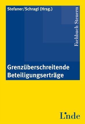 Grenzüberschreitende Beteiligungserträge von Schragl,  Markus, Stefaner,  Markus C.