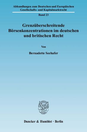 Grenzüberschreitende Börsenkonzentrationen im deutschen und britischen Recht. von Seehafer,  Bernadette