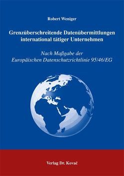 Grenzüberschreitende Datenübermittlungen international tätiger Unternehmen von Weniger,  Robert