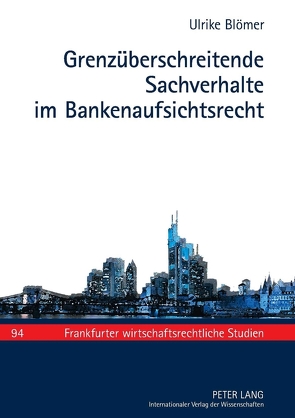 Grenzüberschreitende Sachverhalte im Bankenaufsichtsrecht von Blömer,  Ulrike