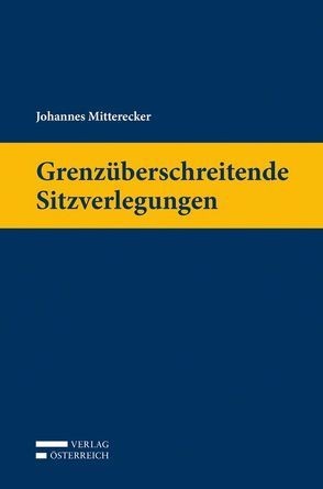 Grenzüberschreitende Sitzverlegungen von Mitterecker,  Johannes