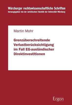 Grenzüberschreitende Verlustberücksichtigung im Fall EG-ausländischer Direktinvestitionen von Mohr,  Martin