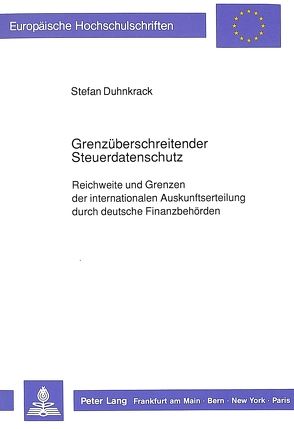 Grenzüberschreitender Steuerdatenschutz von Duhnkrack,  Stefan