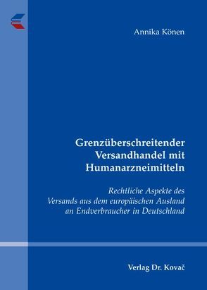 Grenzüberschreitender Versandhandel mit Humanarzneimitteln von Könen,  Annika