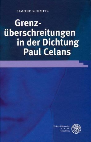 Grenzüberschreitungen in der Dichtung Paul Celans von Schmitz,  Simone